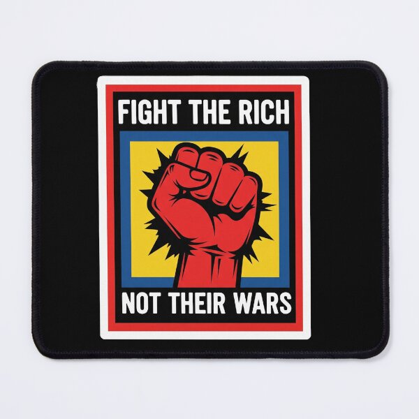 Item preview, Fight The Rich Not Their Wars designed and sold by Owcomm.