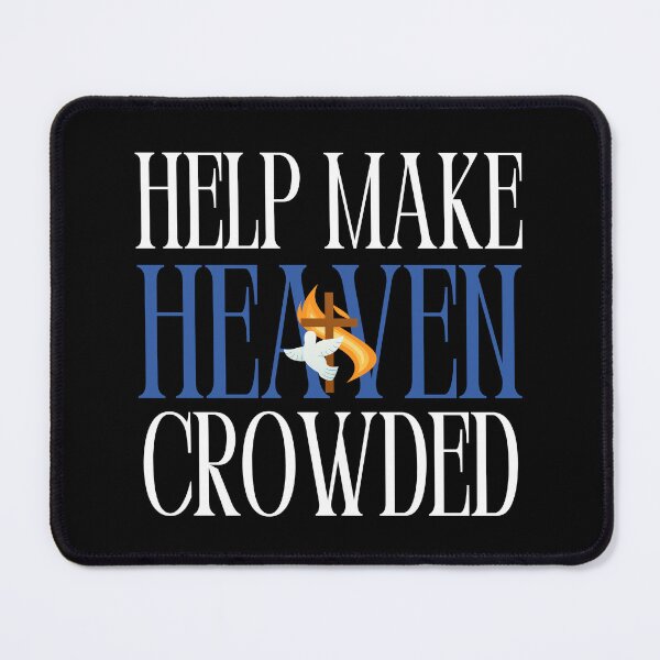 Item preview, Help Make Heaven Crowded designed and sold by AussieMomma.