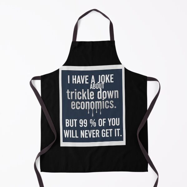 Item preview, Trickle Down Economics Joke Dark Humor Political designed and sold by Owcomm.