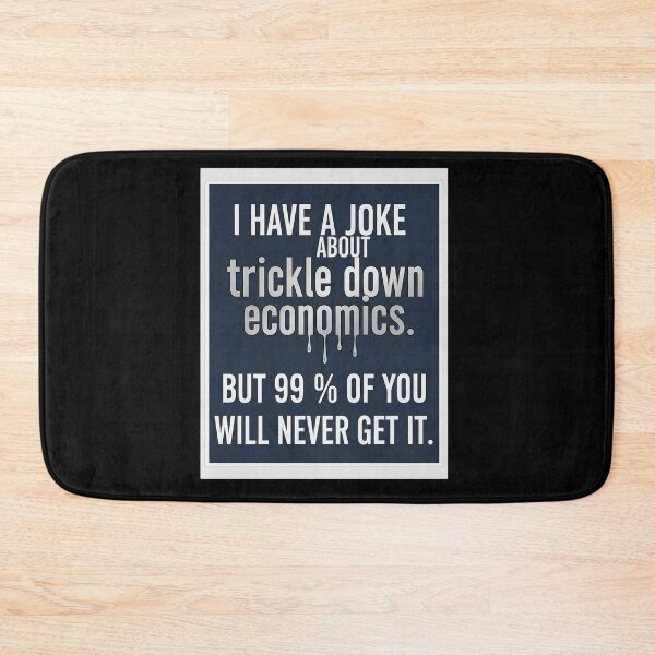 Item preview, Trickle Down Economics Joke Dark Humor Political designed and sold by Owcomm.
