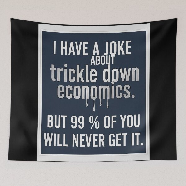 Item preview, Trickle Down Economics Joke Dark Humor Political designed and sold by Owcomm.