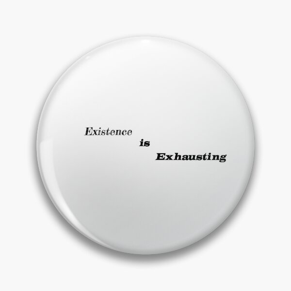 Item preview, Existence is Exhausting designed and sold by Shirt-Myself.