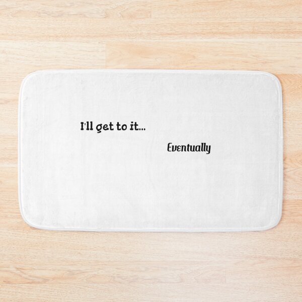 Item preview, I'll get to it eventually designed and sold by Shirt-Myself.