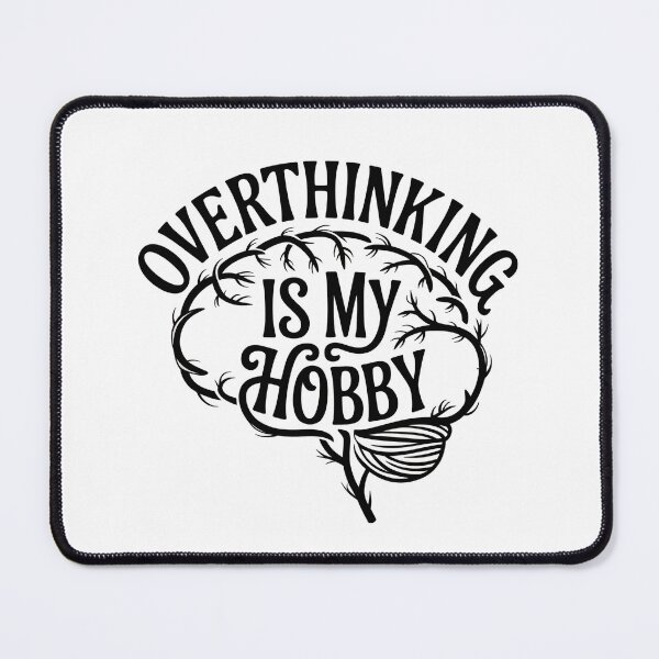 Item preview, Overthinking is My Hobby designed and sold by marshmelephant.
