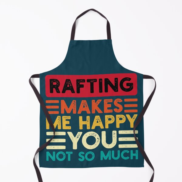 Item preview, Rafting Makes Me Happy You Not So Much Funny Quote designed and sold by NosandEdgy.