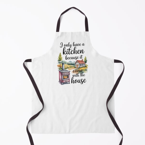 Item preview, Funny Kitchen - Chef & Cooking Gift – “I Only Have A Kitchen Because It Came With The House”  designed and sold by Compass and a Camera.