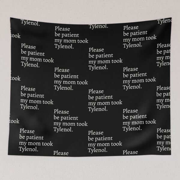 Item preview, Please Be Patient My Mom Took Tylenol designed and sold by didiershreves.