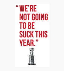 Alex Ovechkin Washington Capitals Quote - We're Not Going to Be Suck This Year Photographic Print