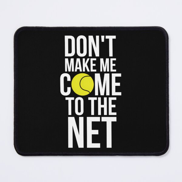 Item preview, Tennis Fun s Don't Make Me Come To The Net Tennis designed and sold by wvdvpllqhoc89.