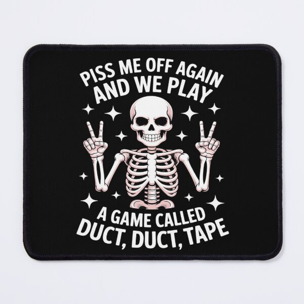 Item preview, Piss Me Off Again And We PLay A Game Called Duct Skeleton designed and sold by BlackStars3Neon.