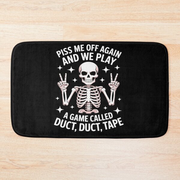 Item preview, Piss Me Off Again And We PLay A Game Called Duct Skeleton designed and sold by BlackStars3Neon.