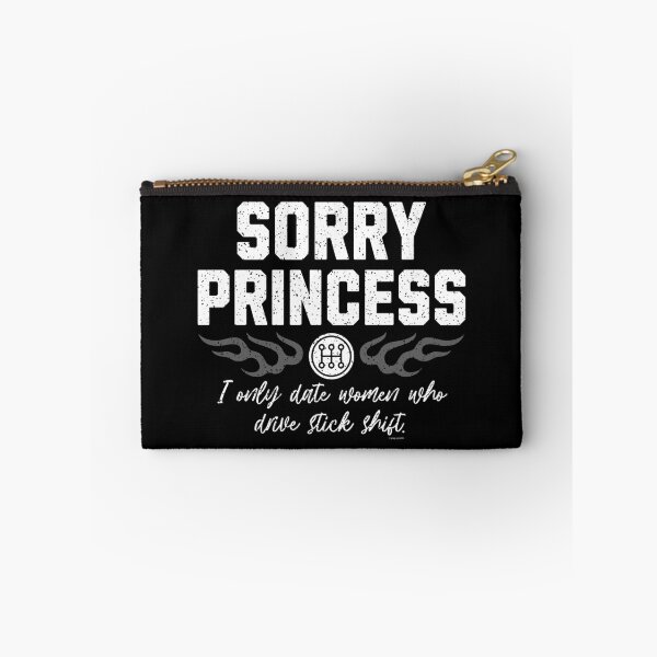 Item preview, Sorry Princess – I Only Date Women Who Drive Stick Shift designed and sold by Automotive Art by Greg.