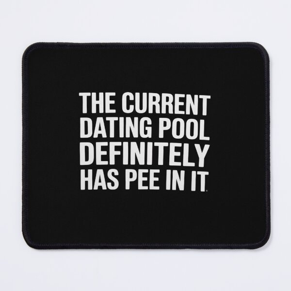 Item preview, The Current Dating Pool Definitely Has Pee in It designed and sold by Jadiantukora.