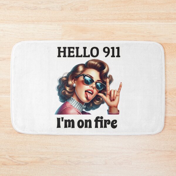 Item preview, Hello 911, I'm on Fire - Funny Sass Quotes designed and sold by Vicky021.