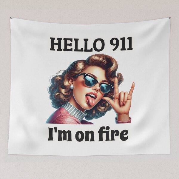 Item preview, Hello 911, I'm on Fire - Funny Sass Quotes designed and sold by Vicky021.