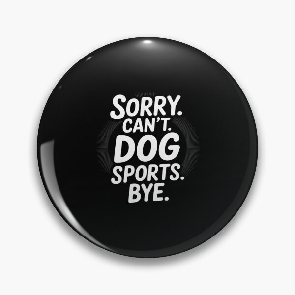 Item preview, Womens Sorry Can't Dog Sports Bye Funny Dog Owne designed and sold by August4Laughs25.