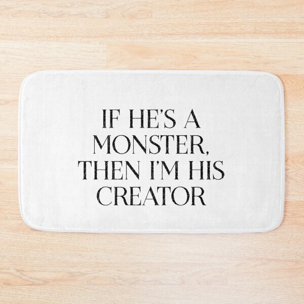 Item preview, If he’s a monster, then I’m his creator designed and sold by Aakanksha97.