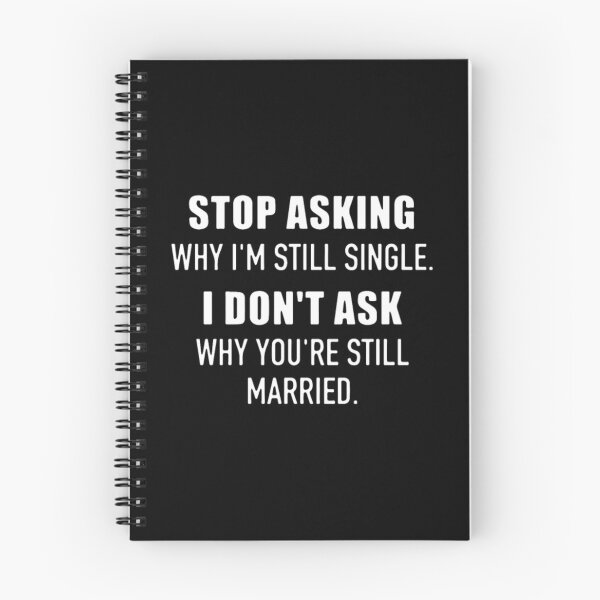Item preview, STOP ASKING WHY I'm STILL SINGLE I DON't ASK WHY	 designed and sold by muajlffmish23.