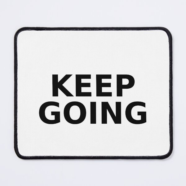 Item preview, KEEP GOING designed and sold by WelkinUniversal.