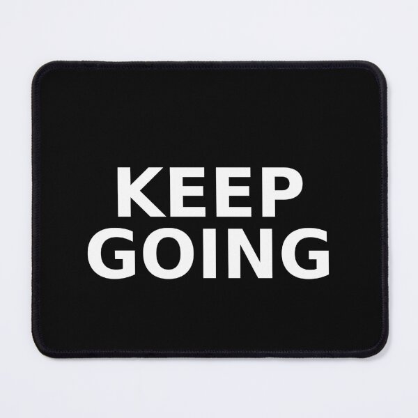 Item preview, KEEP GOING designed and sold by WelkinUniversal.