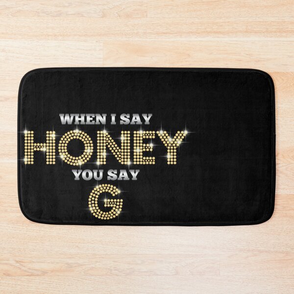 Item preview, Honey G - When I Say Honey You Say G  designed and sold by JAMEGA3.