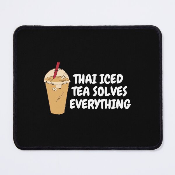 Item preview, Thai Iced Tea Solves Everything 	 designed and sold by ecahrupczbl98.