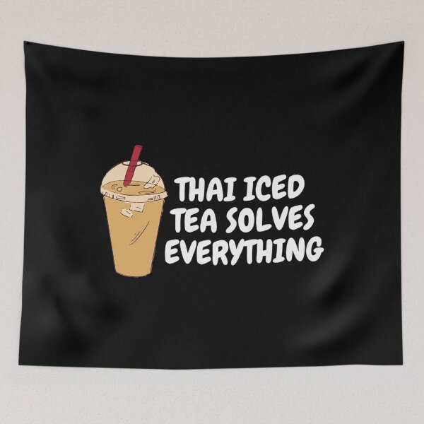 Item preview, Thai Iced Tea Solves Everything 	 designed and sold by ecahrupczbl98.