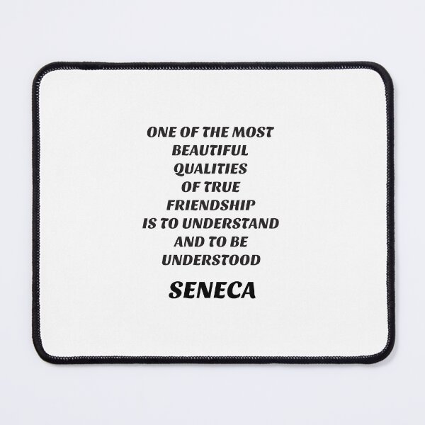 Item preview, One of the most beautiful qualities of true friendship is to understand and to be understood - Seneca Stoic philosophy designed and sold by Inspirationmotivation.