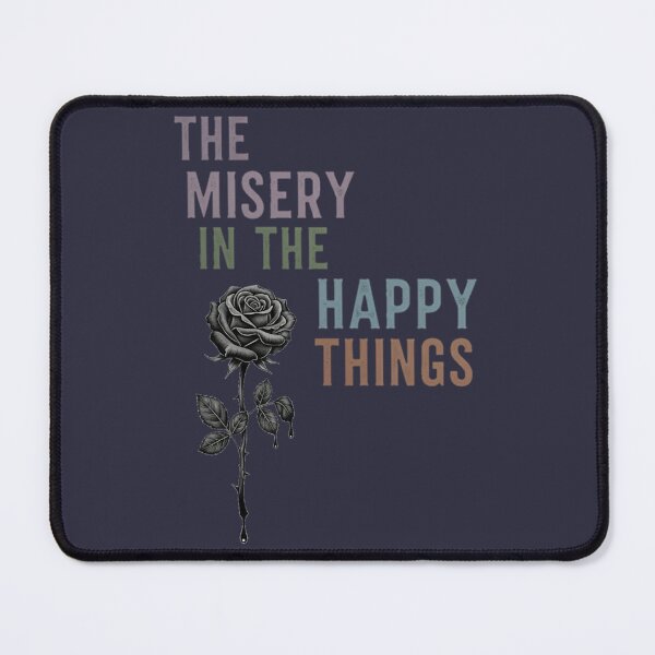 Item preview, The misery in the happy things designed and sold by WednesdayAndYou.