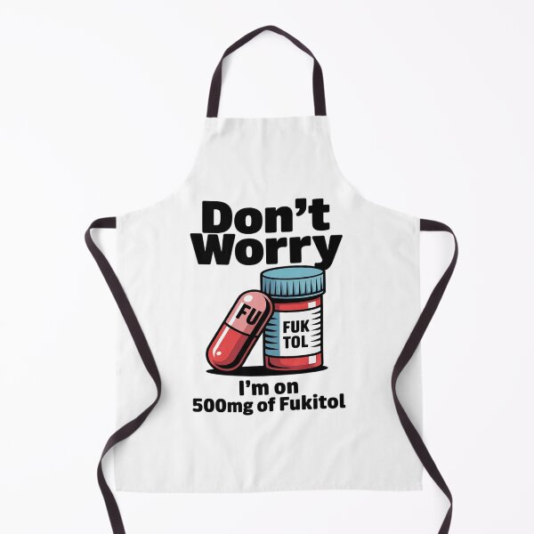 Item preview, Don't Worry I'm On 500mg Of Fukitol Funny Sarcastic designed and sold by BlackStars3Neon.