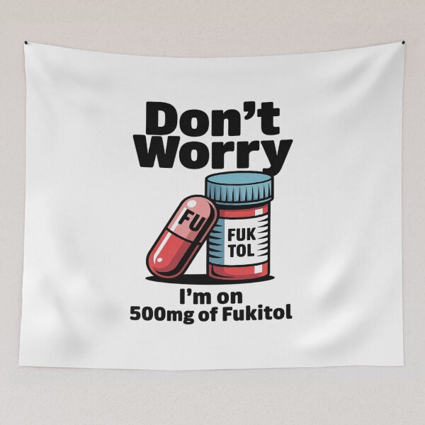Item preview, Don't Worry I'm On 500mg Of Fukitol Funny Sarcastic designed and sold by BlackStars3Neon.