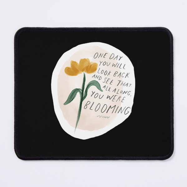 Item preview, One day you will look back and see that all along you were blooming  	 designed and sold by auaigepauov72.