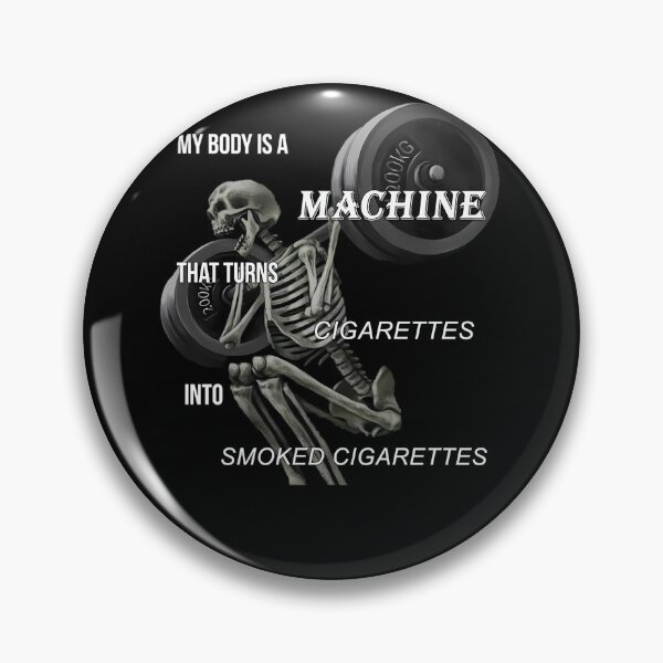 Item preview, My Body Is A Machine That Turns Cigarettes Into Smoked Cigarettes  	 designed and sold by wvbkmgfb59.