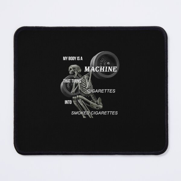 Item preview, My Body Is A Machine That Turns Cigarettes Into Smoked Cigarettes  	 designed and sold by wvbkmgfb59.