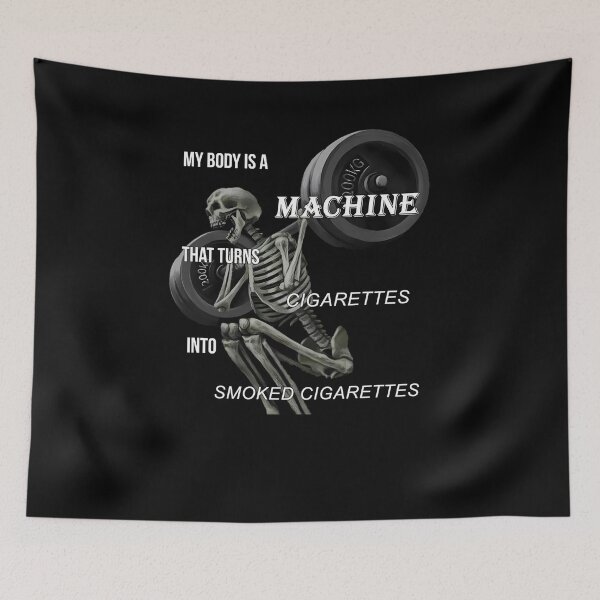 Item preview, My Body Is A Machine That Turns Cigarettes Into Smoked Cigarettes  	 designed and sold by wvbkmgfb59.
