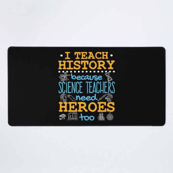 Item preview, History Teacher I Teach History Because Science Teachers Need Heroes Too  	 designed and sold by qcajhurvq73.