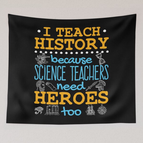 Item preview, History Teacher I Teach History Because Science Teachers Need Heroes Too  	 designed and sold by qcajhurvq73.