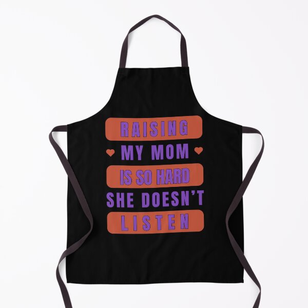 Item preview, Raising My Mom is So Hard She Doesn't Listen designed and sold by Margerita23.