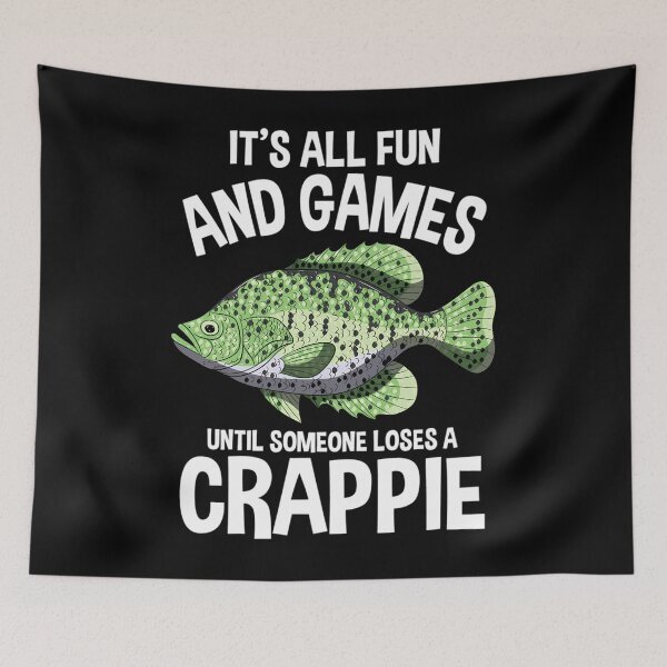Item preview, It's All Fun And Games Until Someones Looses A Crappie 	  	 designed and sold by pptloxaoc21.