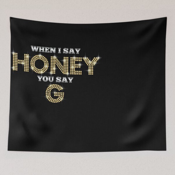 Item preview, Honey G - When I Say Honey You Say G designed and sold by KirsiSilakka.