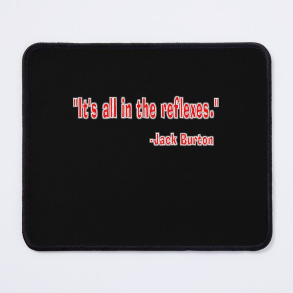 Item preview, It's all in the reflexes. - Jack Burton  	 designed and sold by pptloxaoc21.