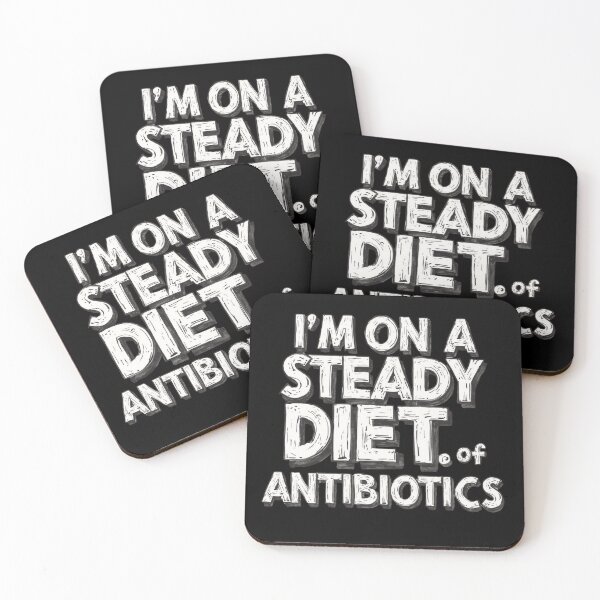 Item preview, Antibiotics, I’m On a Steady Diet of Antibiotics designed and sold by MoonLightFX.