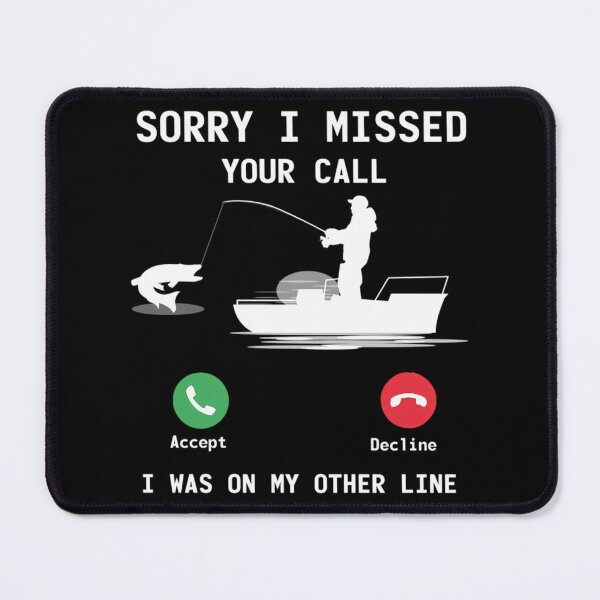 Item preview, Funny Fishing - Sorry Missed Your Call designed and sold by gizxlngv44.