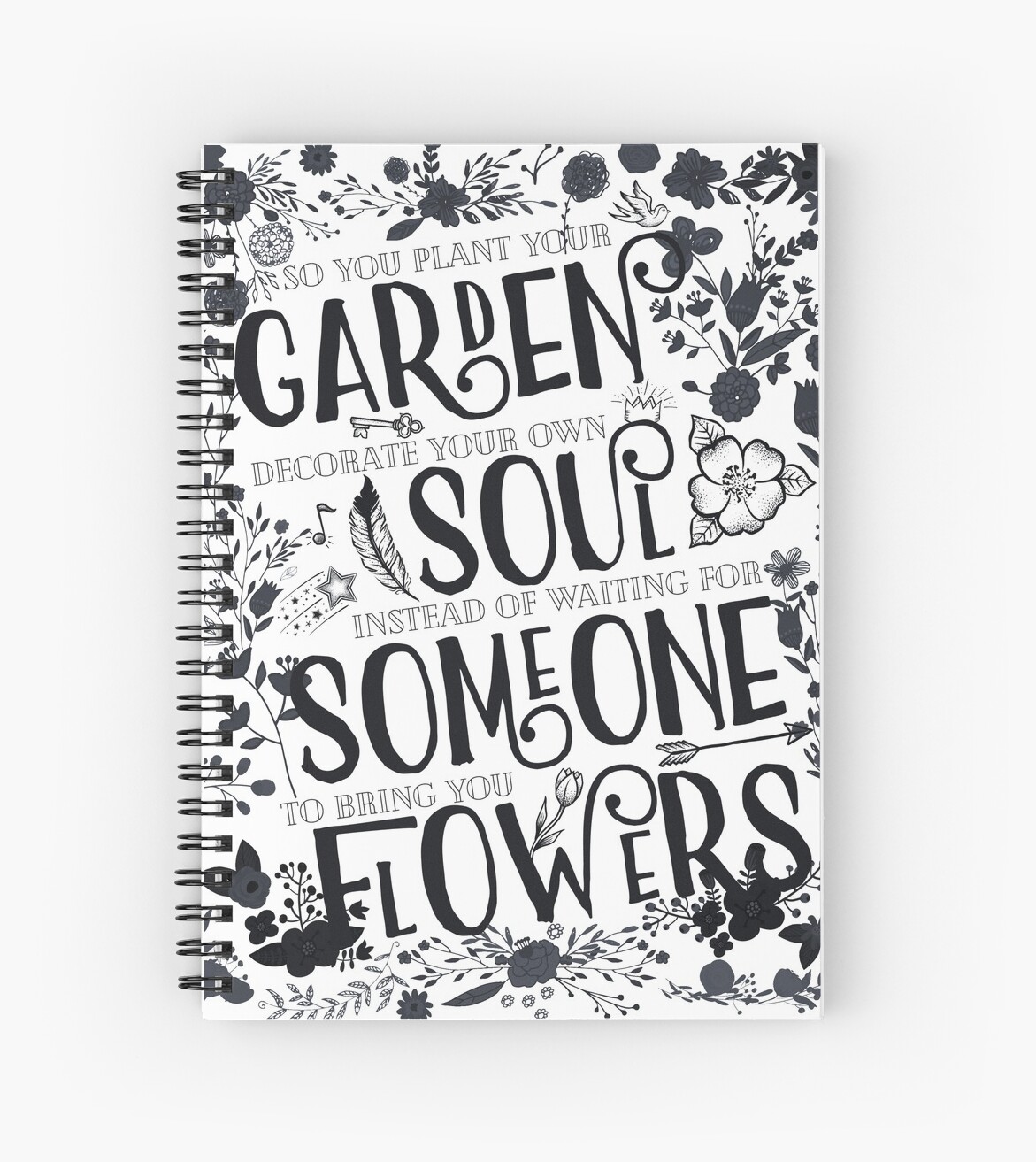Plant Your Own Garden Decorate Your Own Soul Spiral Notebook