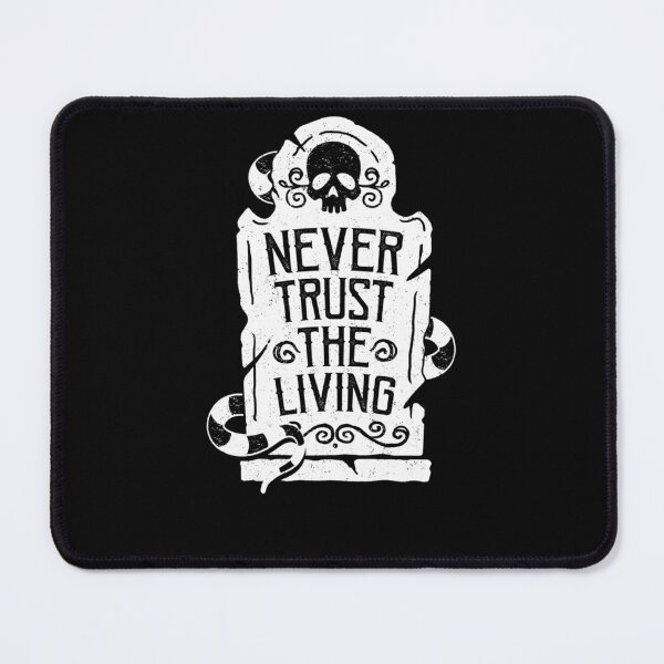 Item preview, Never Trust the Living designed and sold by afnudxzd71.