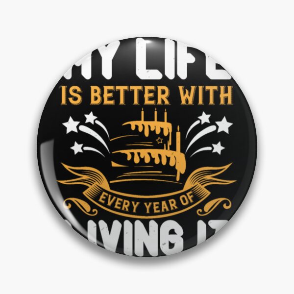 Item preview, My Life Is Better With Every Year Of Living It	 designed and sold by vmckhqus91.
