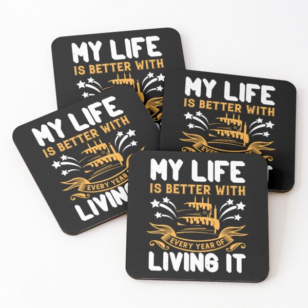 Item preview, My Life Is Better With Every Year Of Living It	 designed and sold by vmckhqus91.