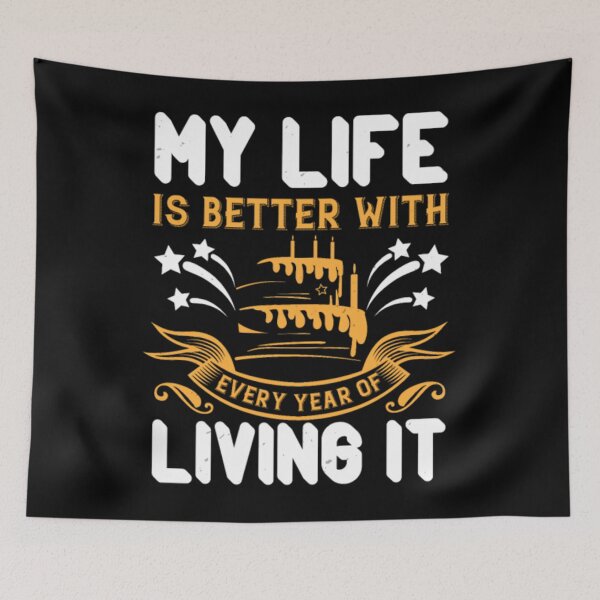 Item preview, My Life Is Better With Every Year Of Living It	 designed and sold by vmckhqus91.