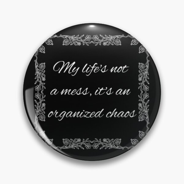 Item preview, My Life's Not A Mess It's An Organized Chaos	 designed and sold by vmckhqus91.