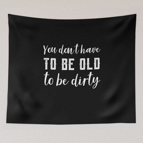 Item preview, Funny Old To Be Dirty Joke designed and sold by oberdoofus.